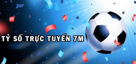 7M ️ Tỷ số trực tuyến 7M VN ⭐️ Cập nhật kết quả bóng đá.